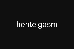henteigasm